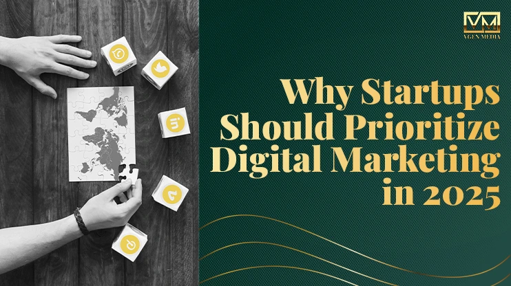 Why Startups Should Prioritize Digital Marketing in 2025