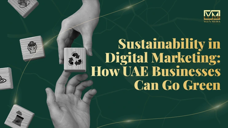 Sustainability in Digital Marketing: How UAE Businesses Can Go Green